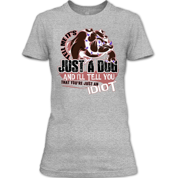 Tell Me It's Juts A Dog T Shirt, Coolest Dog Lover T Shirt