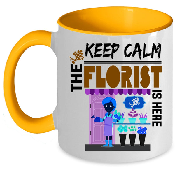 Cute Florist Coffee Mug, Keep Calm The Florist Is Here Accent Mug
