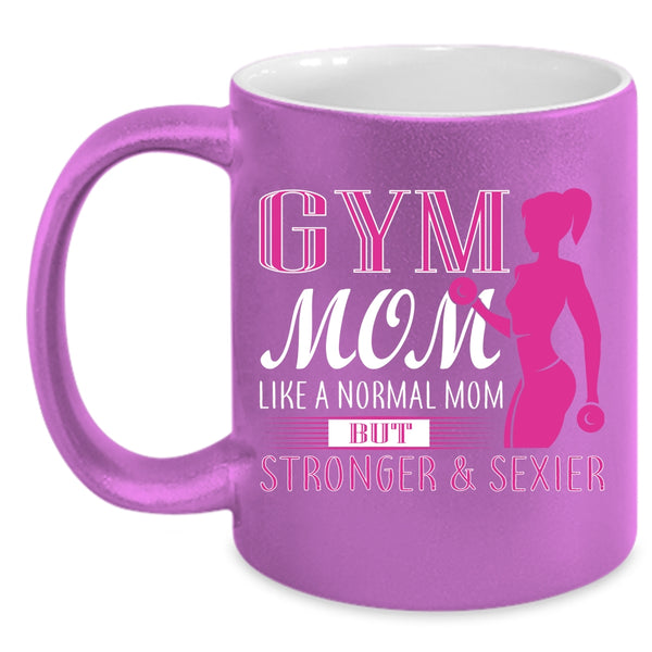 Gym Mom Coffee Mug, Cute Gift For Stronger Mom Coffee Cup