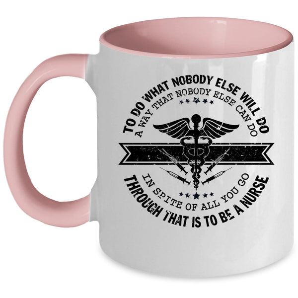 Cute Gift For Nurse Coffee Mug, To Be A Nurse Accent Mug