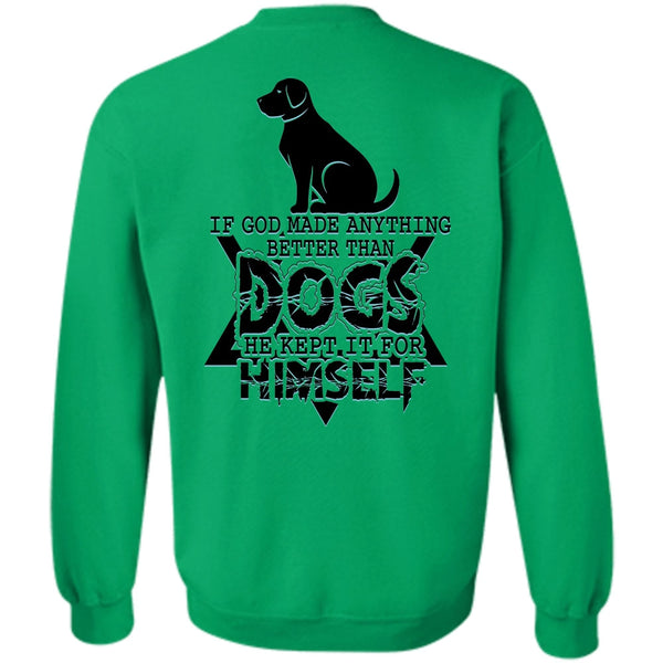 I Love Dog T Shirt, God Made Anything Better Than Dogs Sweatshirt