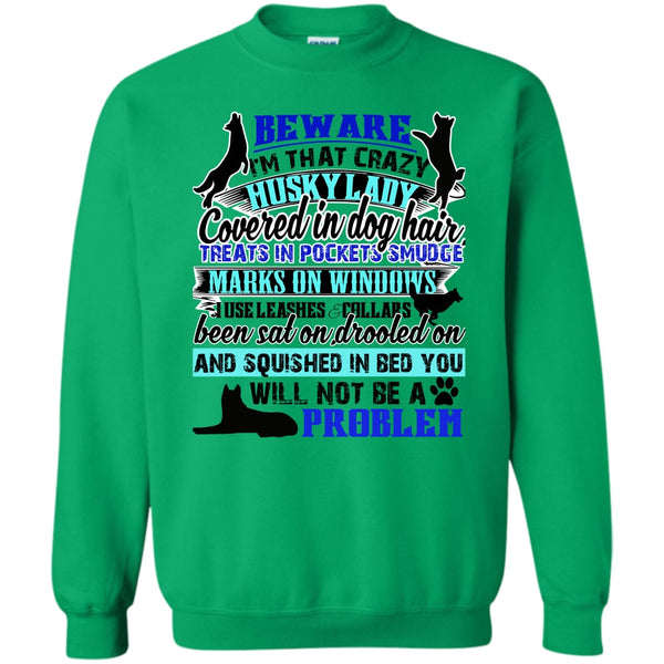 I Am A Dog Lover T Shirt, I'm That Crazy Husky Lady Sweatshirt
