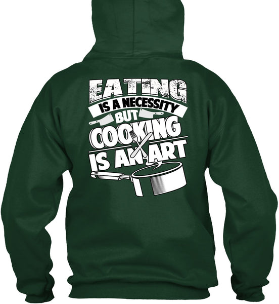 Eating Is A Necessity T Shirt, Cooking Is An Art T Shirt