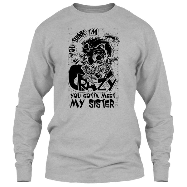 If You Think I'm Crazy T Shirt, Coolest Sister T Shirt