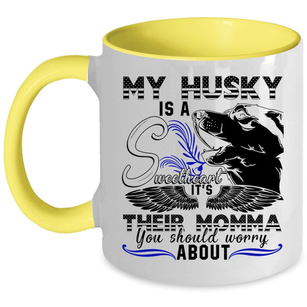 It's Their Momma Coffee Mug, My Husky Is A Sweetheart Accent Mug