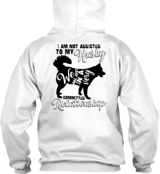 I Am Not Addicted To My Husky T Shirt, I Love Dog T Shirt