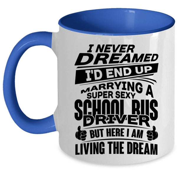 Married Coffee Mug, I'd End Up Marrying A School Bus Driver Accent Mug