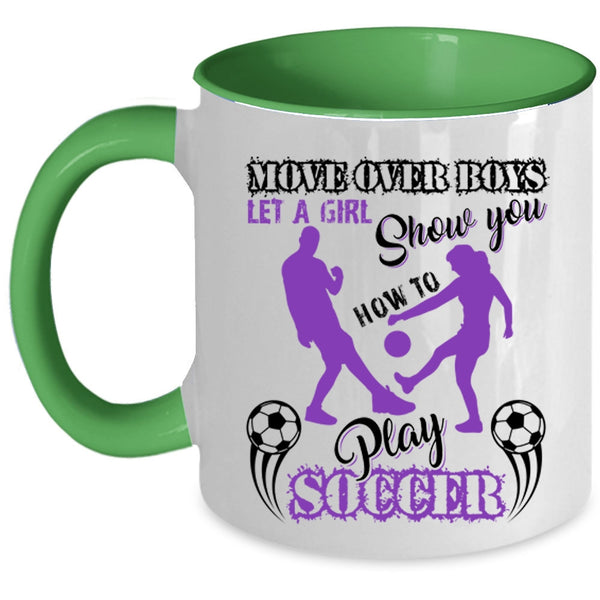 Cute Girls Coffee Mug, Let A Girl Show You How To Play Soccer Accent Mug