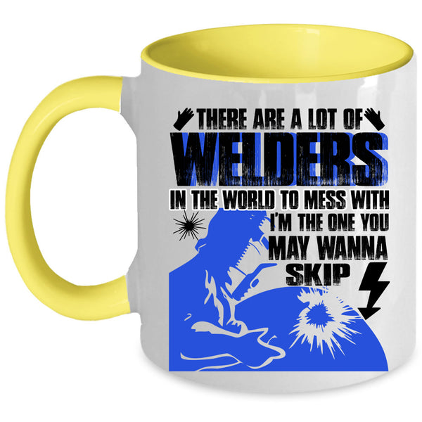 Don't Mess With Coffee Mug, A Lot Of Welders In The World Accent Mug