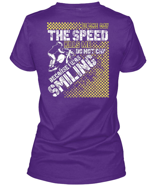 One Day The Speed Kills Me Do Not Cry T Shirt, Being A Biking T Shirt