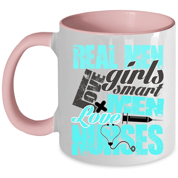 Smart Men Love Nurses Coffee Mug, Real Men Love Girls Accent Mug