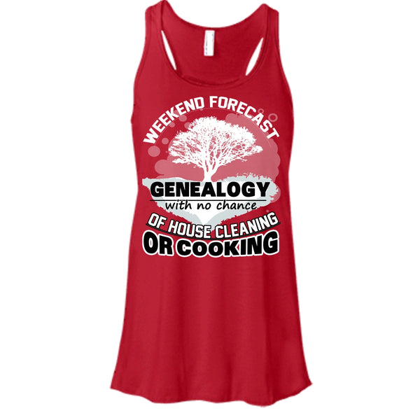 Weekend Forecast Genealogy T Shirt, With No Chance Of House Cleaning Tank Top
