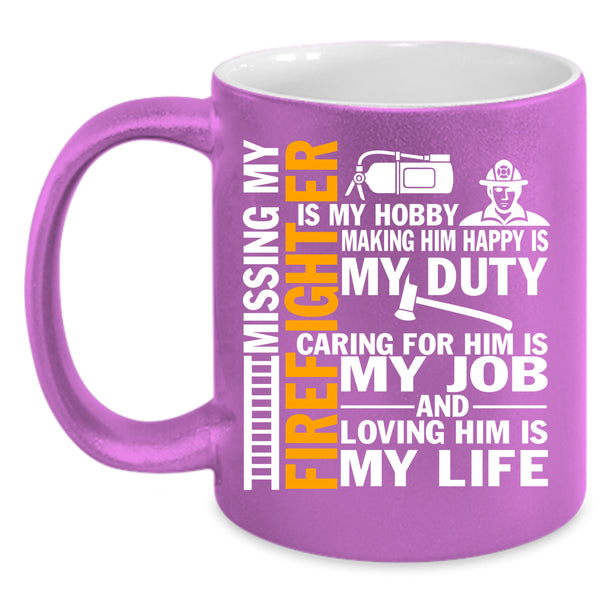 Don't Mess With Firefighter Coffee Mug, Loving Him Is My Life Coffee Cup