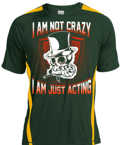 I Am Not Crazy T Shirt, I Am Just Acting T Shirt, Cool Shirt
