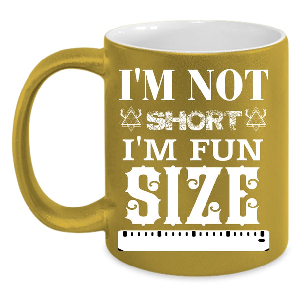 I'm Fun Size Coffee Mug, Funny Gift For My Friends Coffee Cup