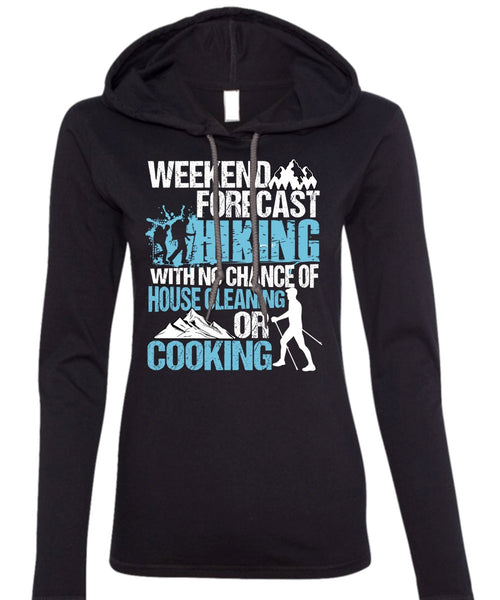 Weekend Forecast Hiking T Shirt, Cooking T Shirt (Anvil Ladies Ringspun Hooded)