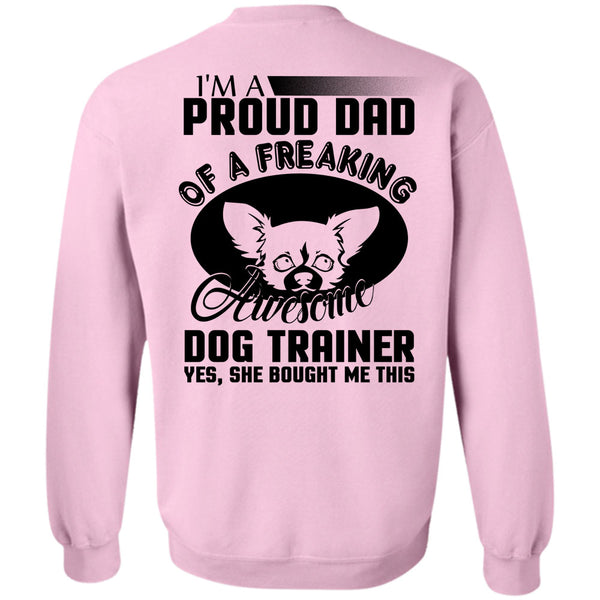 I Love Trainer T Shirt, I'm A Proud Dad Of A Freaking Awesome Dog Trainer Sweatshirt