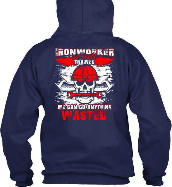Ironworker So Well Trained T Shirt, Being An Ironworker T Shirt