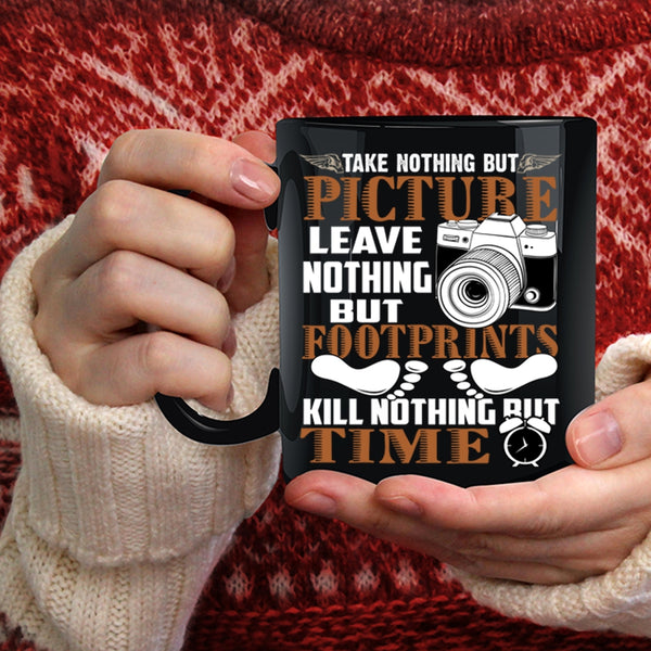 Take Nothing But Picture Coffee Mug, Leave Nothing But Footprints Coffee Cup