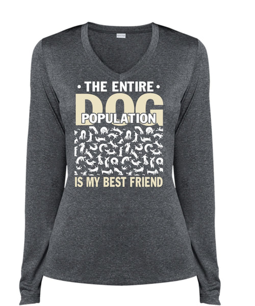 The Entire Dog Population Is My Best Friend T Shirt, My Favorite T Shirt, Cool Shirt (Ladies LS Heather V-Neck)