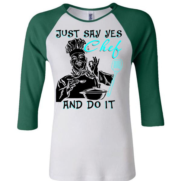 Just Say Yes Chef And Do It T Shirt, I Love Cooking T Shirt, Awesome T-Shirts