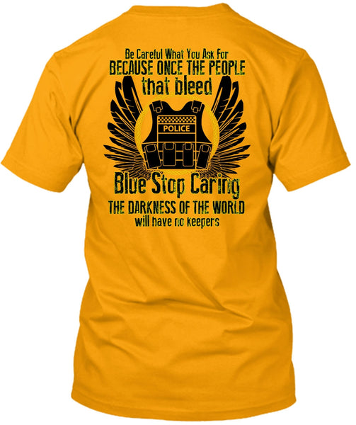 Blue Stop Caring T Shirt, I Love Police T Shirt