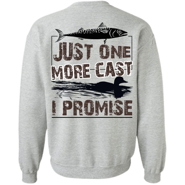 Being A Fisher T Shirt, Just One More Cast I Promise Sweatshirt