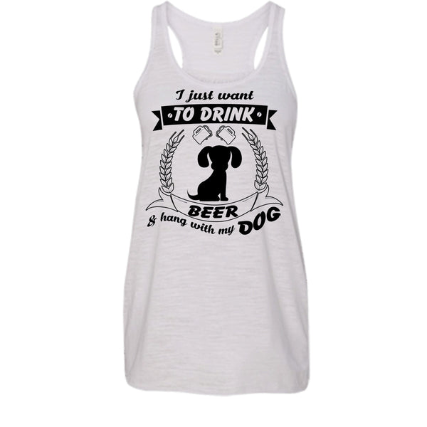 I Just Want To Drink Beer & Hang With My Dog Shirt, Cool Dog Shirt