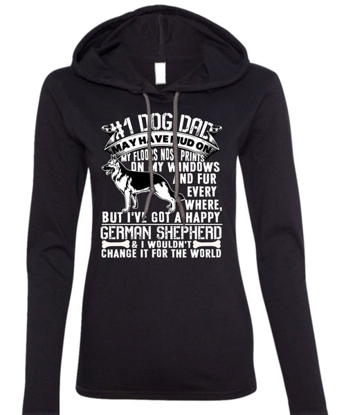 Dog Dad May Have Mud T Shirt, I've Got A Happy German Shepherd T Shirt (Anvil Ladies Ringspun Hooded)