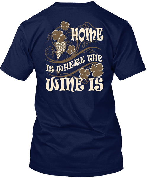 Home Is Where The Wine Is T Shirt, My Favorite T Shirt