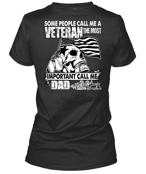 The Most Important Call Me Dad T Shirt, Some People Call Me A Veteran T Shirt