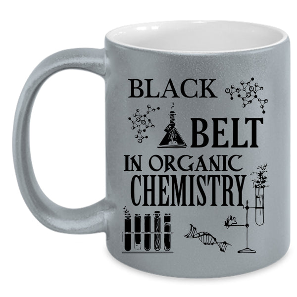 Organic Chemistry Coffee Mug, Black Belt In Organic Chemistry Accent Mug