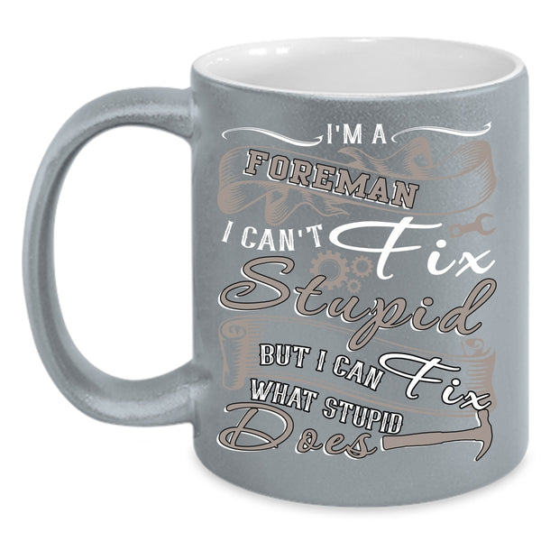 I'm A Foreman Coffee Mug, Cool Gift For Foreman Coffee Cup