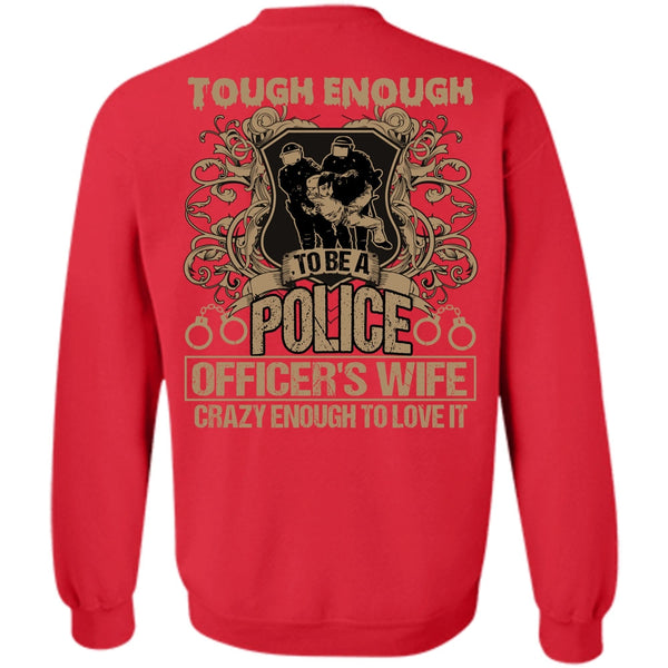 Crazy Enough To Love It T Shirt, I Love Police Sweatshirt