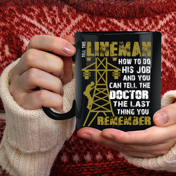 Tell This Lineman How To do His Job Coffee Mug, Funny Linemen Coffee Cup