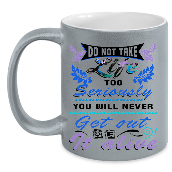 Awesome Coffee Mug, Do Not Take Life Too Seriously Accent Mug