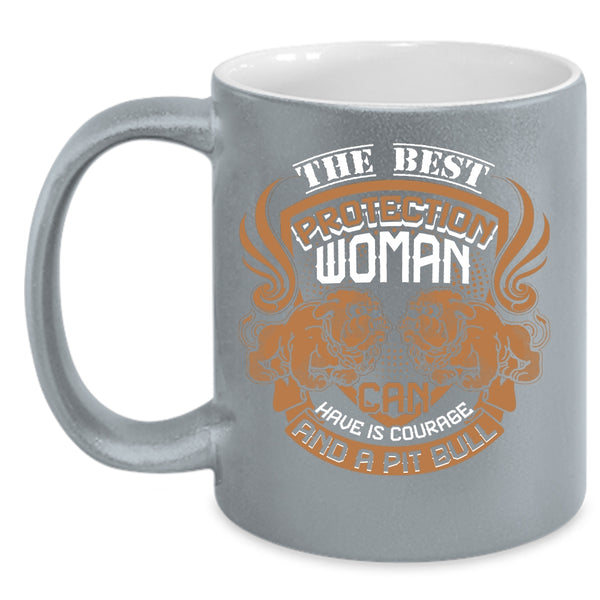 The Best Protection Woman Coffee Mug, Pit Bull Coffee Cup