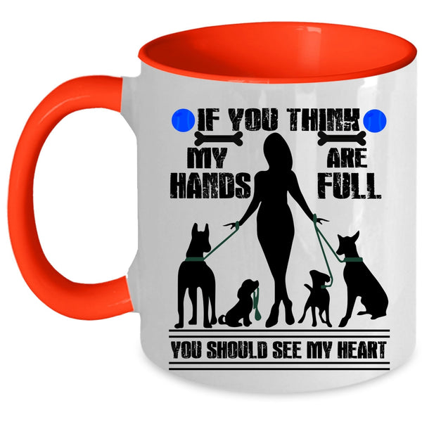 You Should See My Heart Coffee Mug, If You Think My Hands Are Full Accent Mug