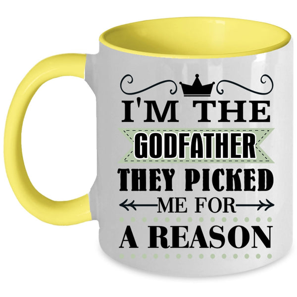 They Picked Me For A Reason Coffee Mug, I'm The Godfather Accent Mug