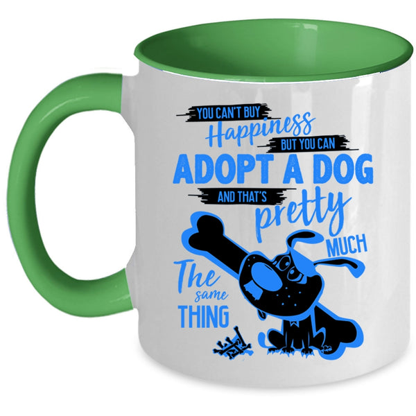 You Can Adopt A Dog Coffee Mug, You Can't Buy Happiness Accent Mug
