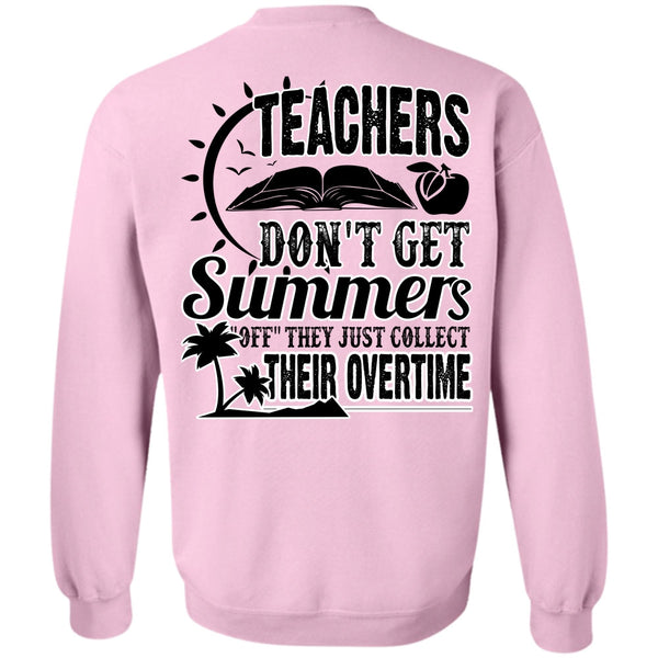 I Love Teaching T Shirt, Teachers Don't Get Summers Sweatshirt