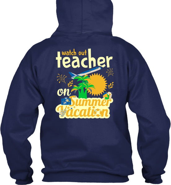 Watch Out Teacher On Summer Vacation T Shirt, I Love My Class T Shirt