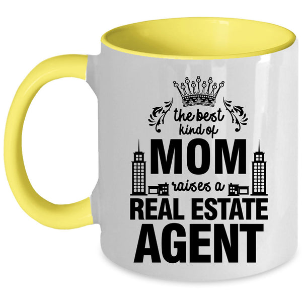 Cute Coffee Mug, The Best Kind Of Mom Raises A Real Estate Agent Accent Mug