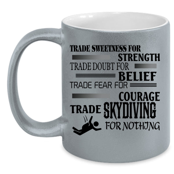 Cool Skydiving Coffee Mug, Trade Skydiving For Nothing Accent Mug