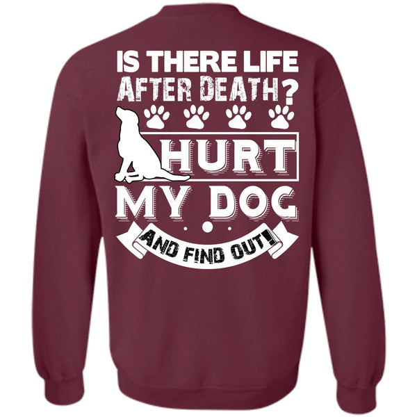 Is There Life After Death T Shirt, I Love My Dog Sweatshirt