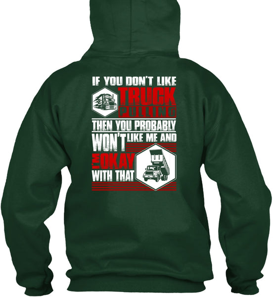 You Don't Like Truck Pulling T Shirt, Being A Trucker T Shirt