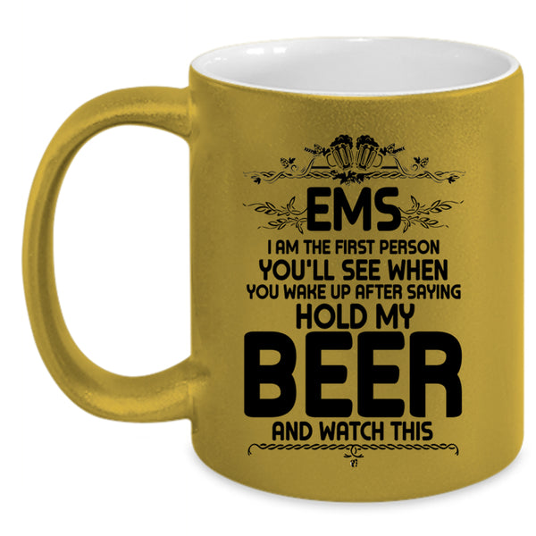 Cool Drinking Beer Coffee Mug, EMS I Am The First Person You'll See Accent Mug