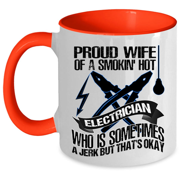 Cute Wife Coffee Mug, Proud Wife Of A Smoking Hot Electrician Accent Mug