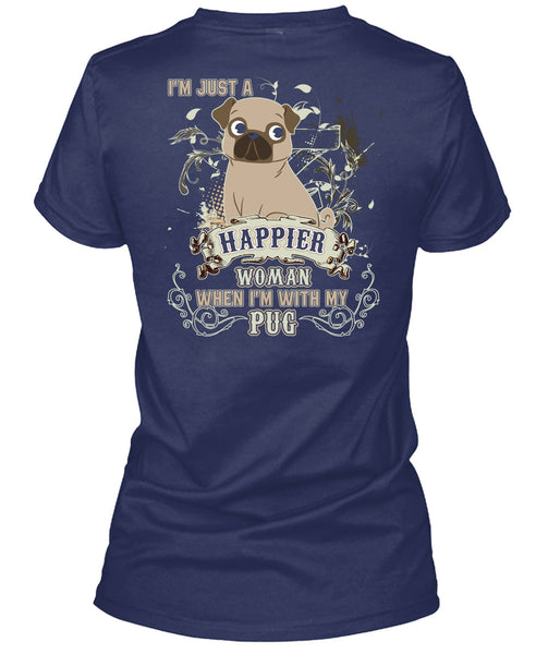 I'm With My Pug T Shirt, I'm Just A Happier Woman T Shirt
