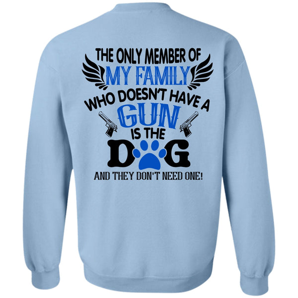 Favorite T Shirt, Doesn't Have A Gun Is The Dog Sweatshirt